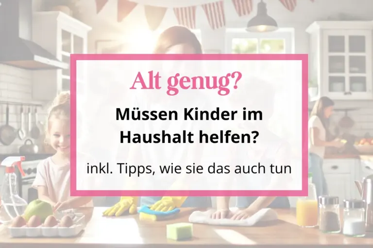 Sollen Kinder im Haushalt helfen? 5 praktische Tipps für Eltern